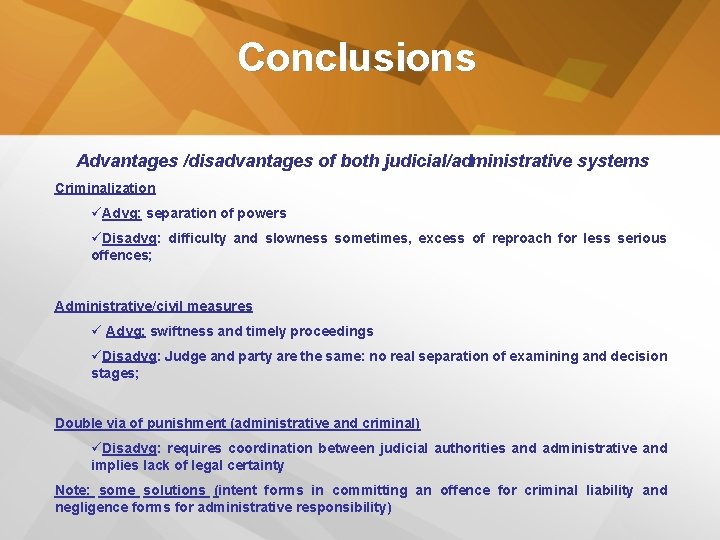 Conclusions Advantages /disadvantages of both judicial/administrative systems Criminalization üAdvg: separation of powers üDisadvg: difficulty