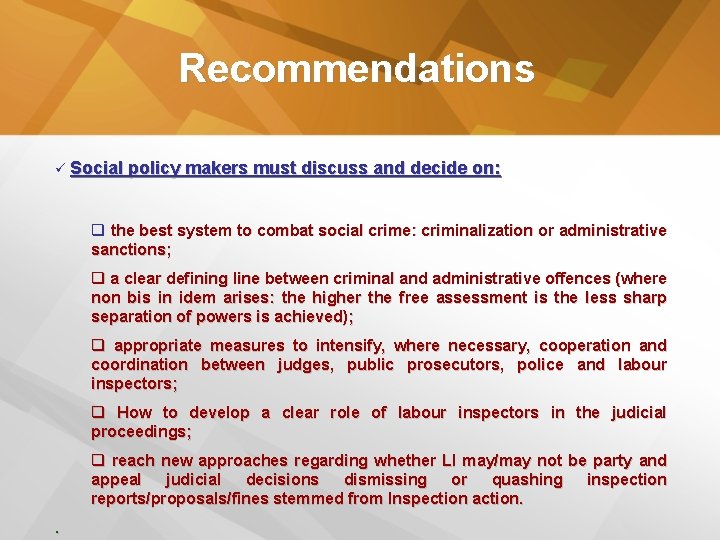 Recommendations ü Social policy makers must discuss and decide on: q the best system