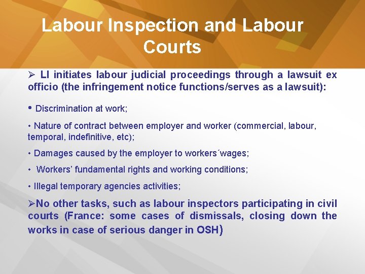 Labour Inspection and Labour Courts Ø LI initiates labour judicial proceedings through a lawsuit