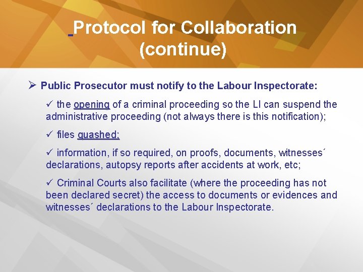 Protocol for Collaboration (continue) Ø Public Prosecutor must notify to the Labour Inspectorate: ü
