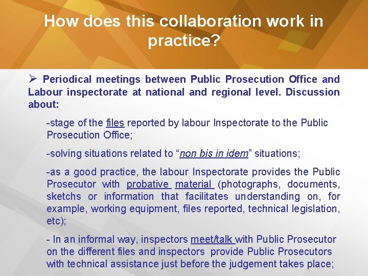 How does this collaboration work in practice? Ø Periodical meetings between Public Prosecution Office