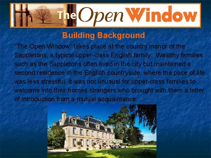 Building Background “The Open Window” takes place at the country manor of the Sappletons,