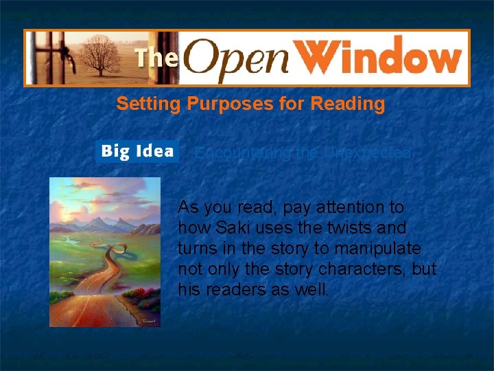 Setting Purposes for Reading Encountering the Unexpected As you read, pay attention to how