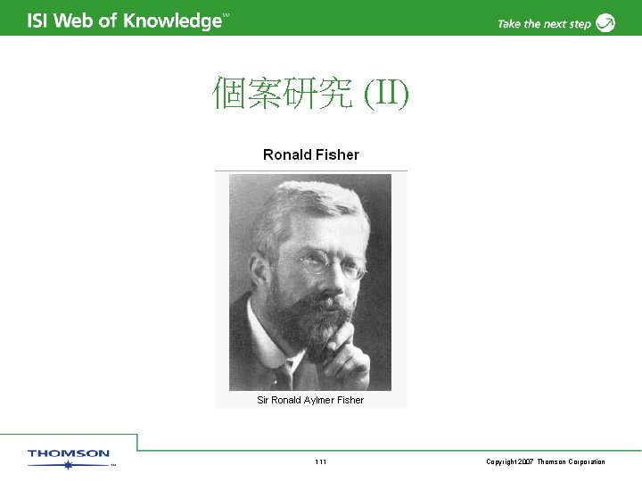 個案研究 (II) 111 Copyright 2007 Thomson Corporation 