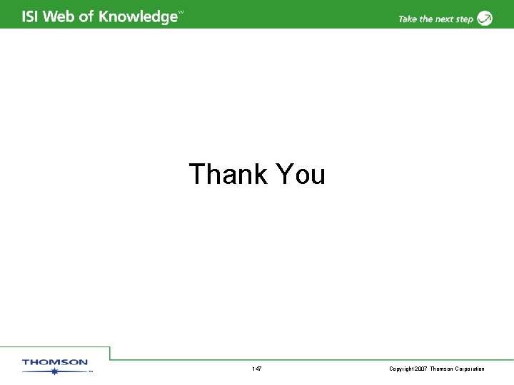 Thank You 147 Copyright 2007 Thomson Corporation 