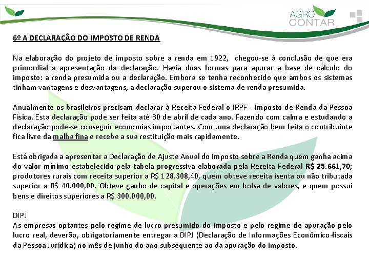 6º A DECLARAÇÃO DO IMPOSTO DE RENDA Na elaboração do projeto de imposto sobre
