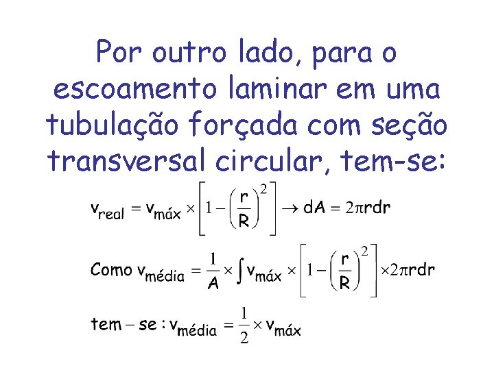 Por outro lado, para o escoamento laminar em uma tubulação forçada com seção transversal