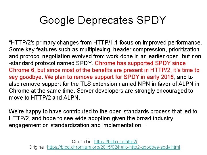 Google Deprecates SPDY “HTTP/2's primary changes from HTTP/1. 1 focus on improved performance. Some