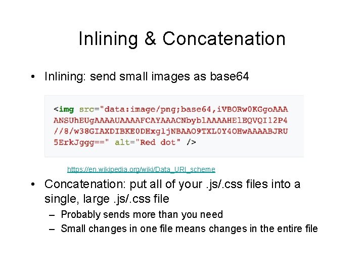 Inlining & Concatenation • Inlining: send small images as base 64 https: //en. wikipedia.