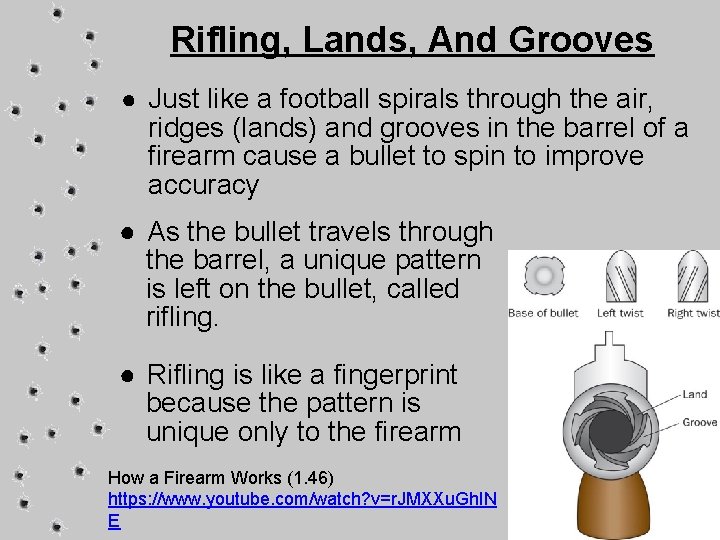 Rifling, Lands, And Grooves ● Just like a football spirals through the air, ridges