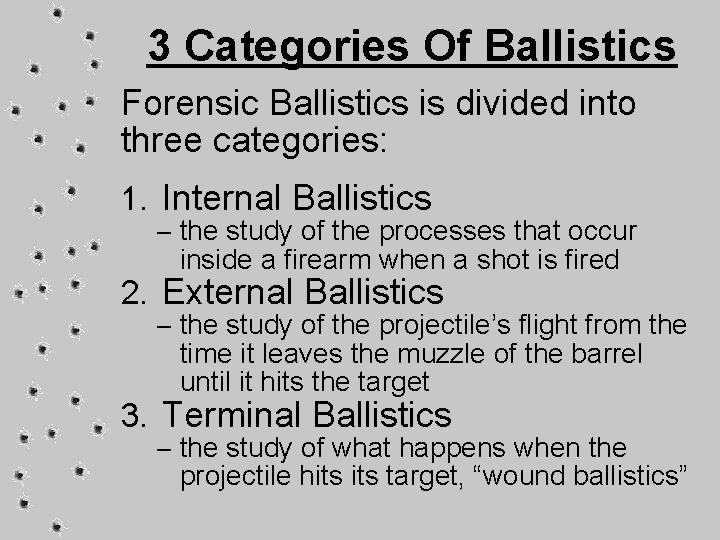 3 Categories Of Ballistics Forensic Ballistics is divided into three categories: 1. Internal Ballistics