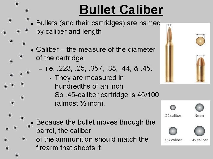 Bullet Caliber ● Bullets (and their cartridges) are named by caliber and length ●