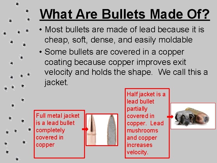 What Are Bullets Made Of? • Most bullets are made of lead because it