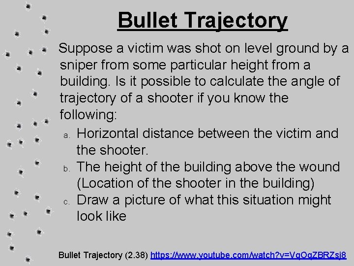 Bullet Trajectory Suppose a victim was shot on level ground by a sniper from