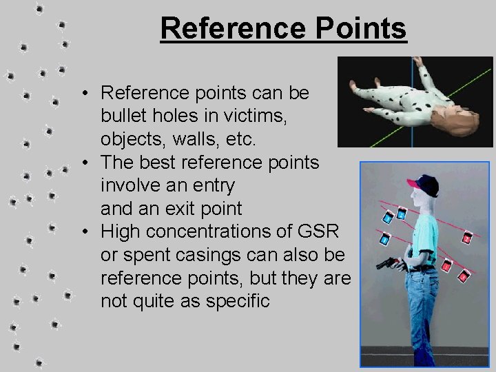 Reference Points • Reference points can be bullet holes in victims, objects, walls, etc.