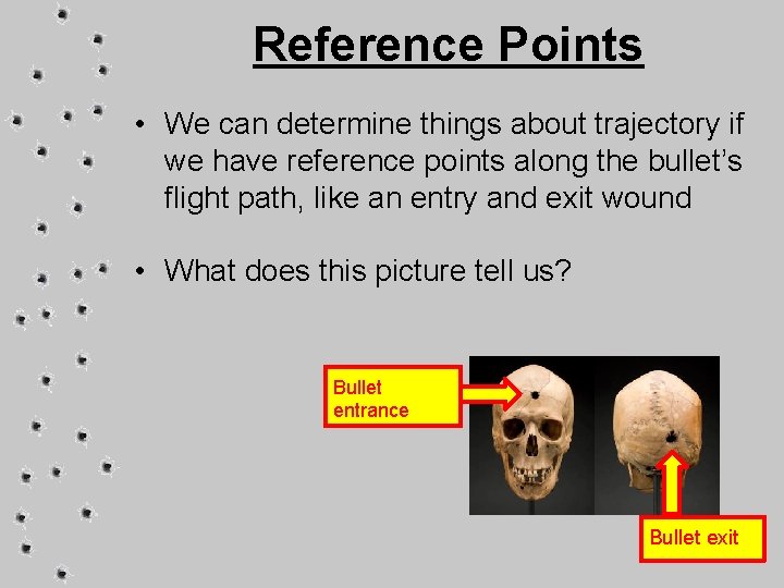 Reference Points • We can determine things about trajectory if we have reference points