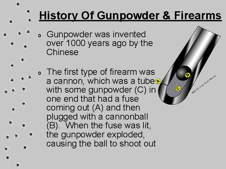 History Of Gunpowder & Firearms o Gunpowder was invented over 1000 years ago by