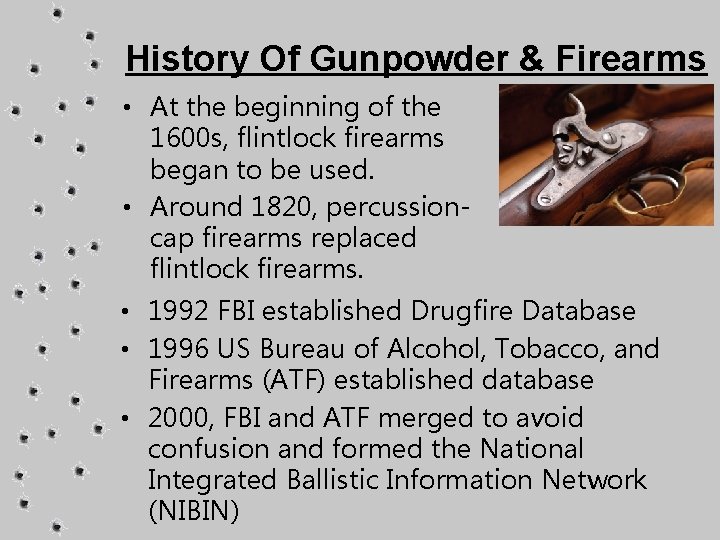 History Of Gunpowder & Firearms • At the beginning of the 1600 s, flintlock