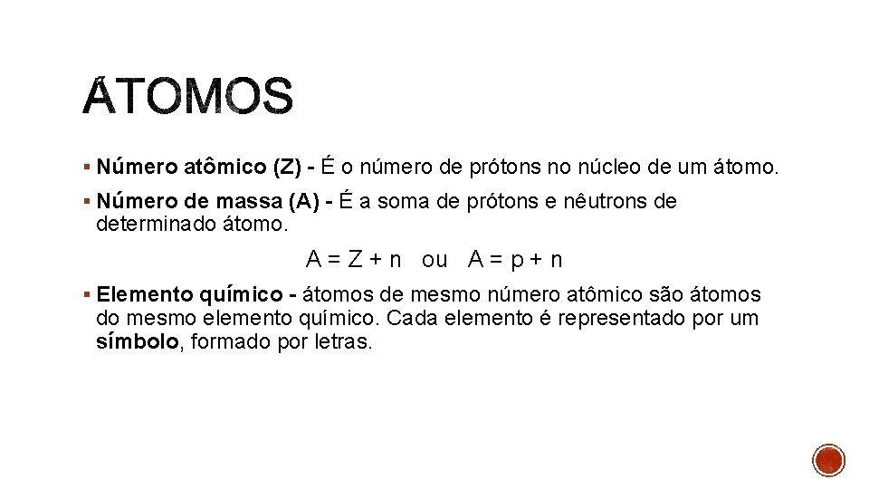 § Número atômico (Z) - É o número de prótons no núcleo de um