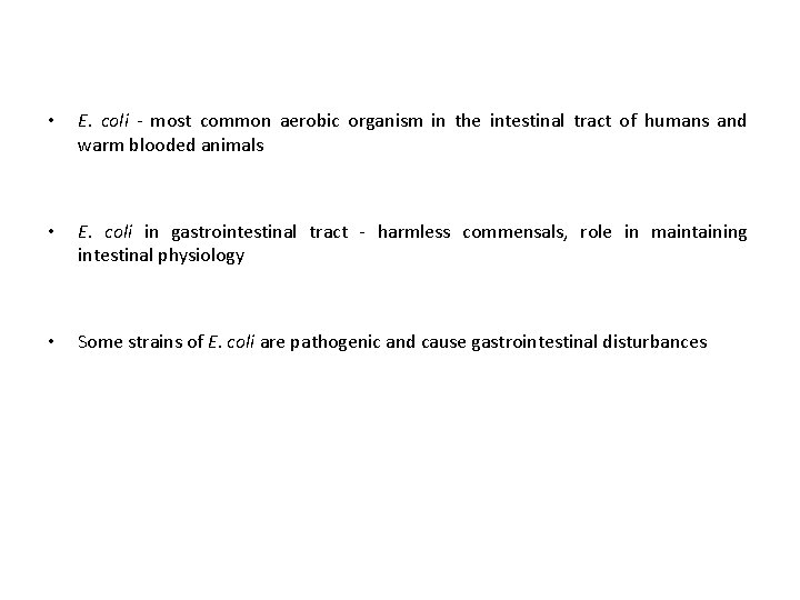  • E. coli - most common aerobic organism in the intestinal tract of
