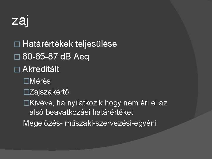 zaj � Határértékek teljesülése � 80 -85 -87 d. B Aeq � Akreditált �Mérés