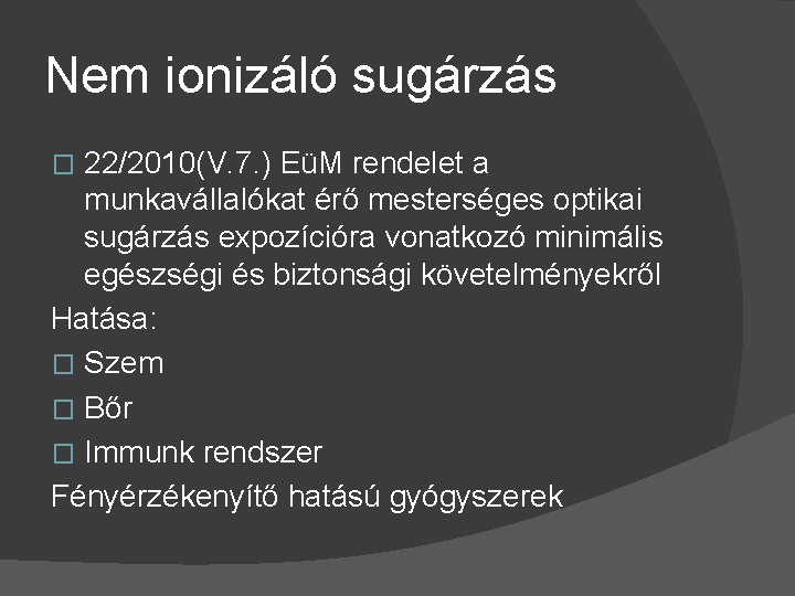 Nem ionizáló sugárzás 22/2010(V. 7. ) EüM rendelet a munkavállalókat érő mesterséges optikai sugárzás