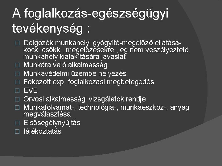 A foglalkozás-egészségügyi tevékenység : � � � � � Dolgozók munkahelyi gyógyító-megelőző ellátásakock. csökk.