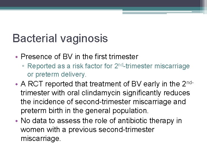 Bacterial vaginosis • Presence of BV in the first trimester ▫ Reported as a