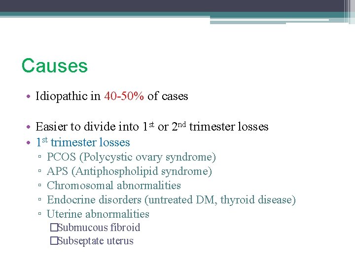 Causes • Idiopathic in 40 -50% of cases • Easier to divide into 1