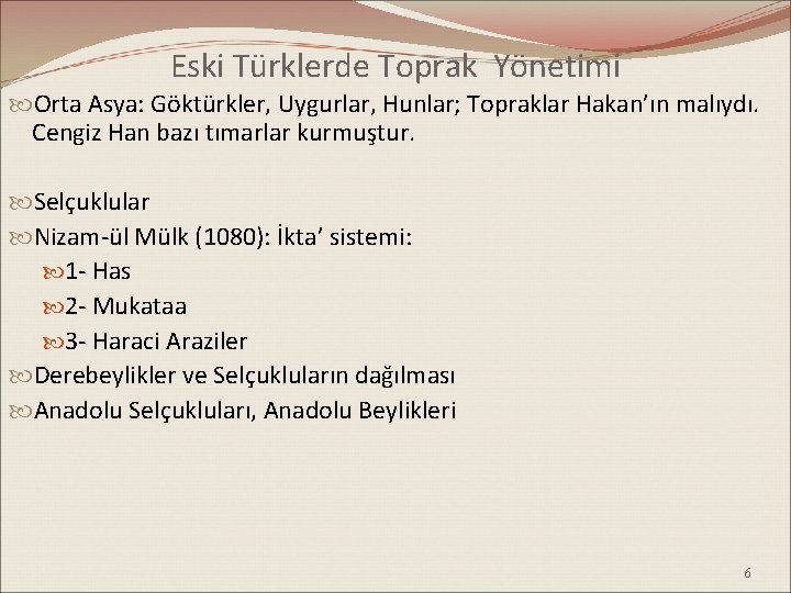 Eski Türklerde Toprak Yönetimi Orta Asya: Göktürkler, Uygurlar, Hunlar; Topraklar Hakan’ın malıydı. Cengiz Han