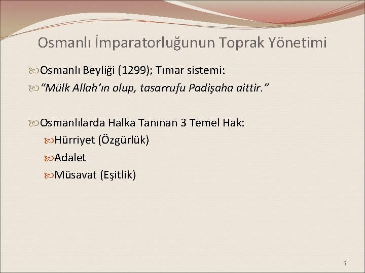 Osmanlı İmparatorluğunun Toprak Yönetimi Osmanlı Beyliği (1299); Tımar sistemi: “Mülk Allah’ın olup, tasarrufu Padişaha