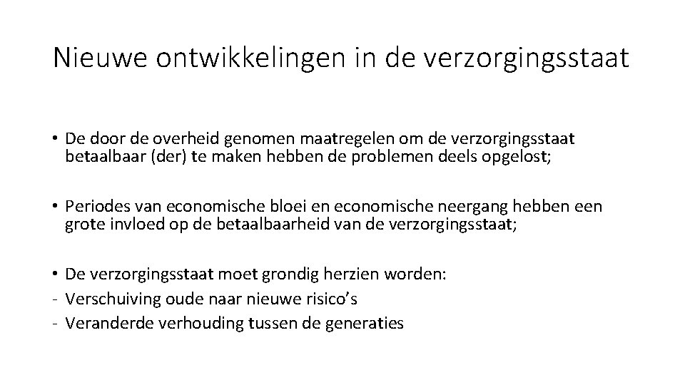 Nieuwe ontwikkelingen in de verzorgingsstaat • De door de overheid genomen maatregelen om de