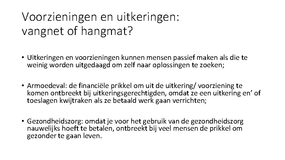 Voorzieningen en uitkeringen: vangnet of hangmat? • Uitkeringen en voorzieningen kunnen mensen passief maken