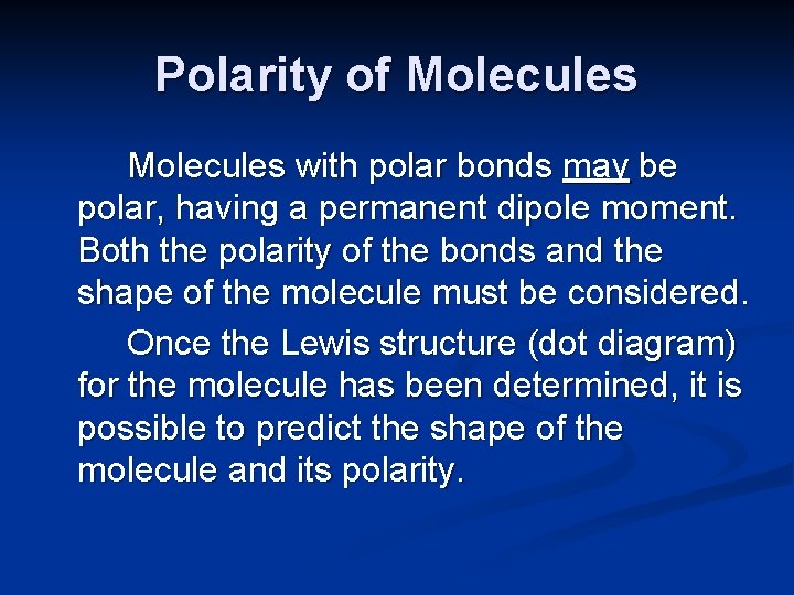 Polarity of Molecules with polar bonds may be polar, having a permanent dipole moment.