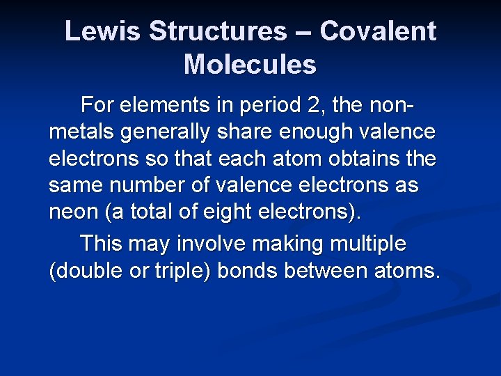 Lewis Structures – Covalent Molecules For elements in period 2, the nonmetals generally share