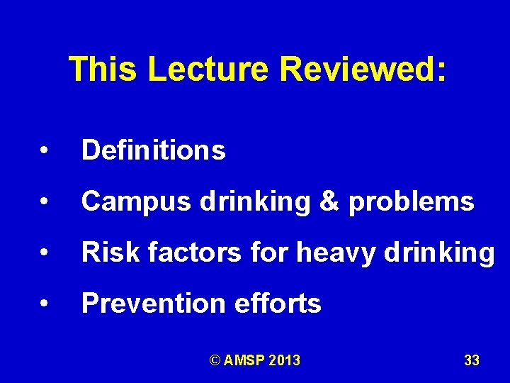 This Lecture Reviewed: • Definitions • Campus drinking & problems • Risk factors for