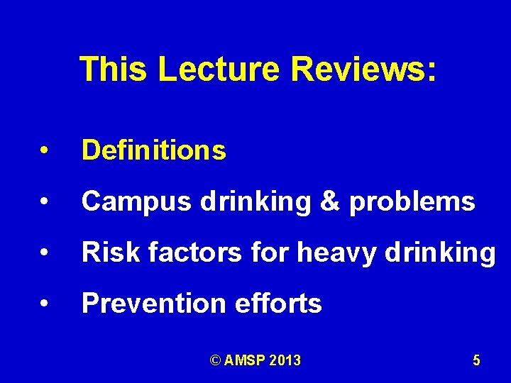 This Lecture Reviews: • Definitions • Campus drinking & problems • Risk factors for