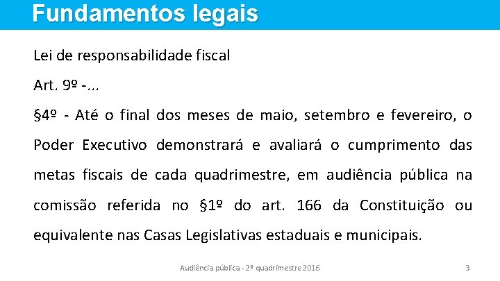 Fundamentos legais Lei de responsabilidade fiscal Art. 9º -. . . § 4º -