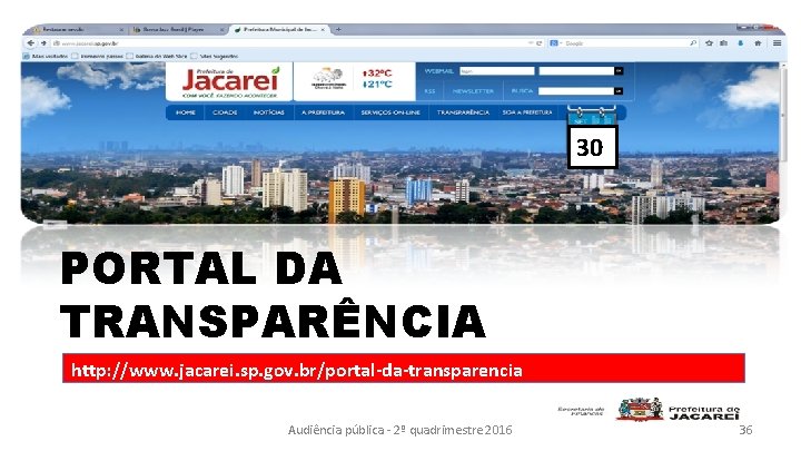 30 PORTAL DA TRANSPARÊNCIA http: //www. jacarei. sp. gov. br/portal-da-transparencia Audiência pública - 2º