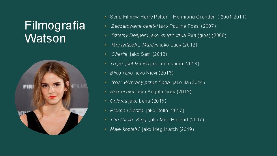 Filmografia Watson • Seria Filmów Harry Potter – Hermiona Grander ( 2001 -2011) •