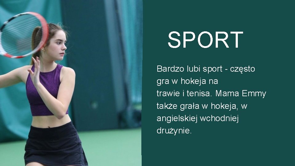 SPORT Bardzo lubi sport - często gra w hokeja na trawie i tenisa. Mama