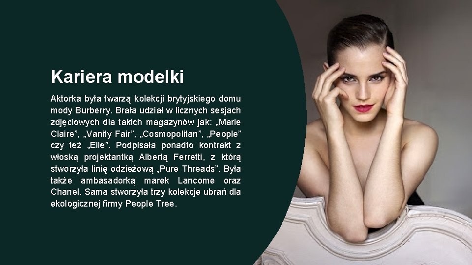 Kariera modelki Aktorka była twarzą kolekcji brytyjskiego domu mody Burberry. Brała udział w licznych