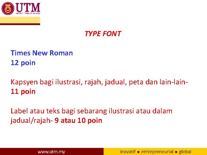 TYPE FONT Times New Roman 12 poin Kapsyen bagi ilustrasi, rajah, jadual, peta dan