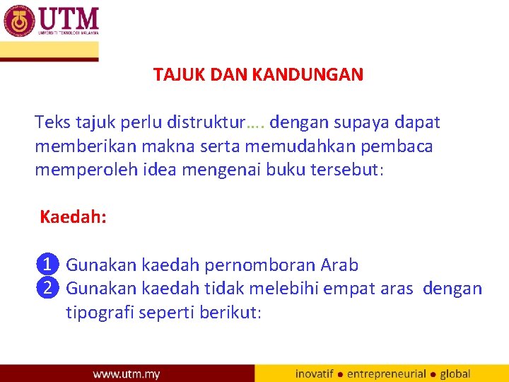 TAJUK DAN KANDUNGAN Teks tajuk perlu distruktur…. dengan supaya dapat memberikan makna serta memudahkan