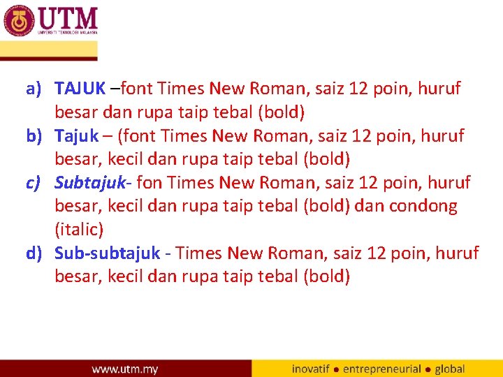 a) TAJUK –font Times New Roman, saiz 12 poin, huruf besar dan rupa taip