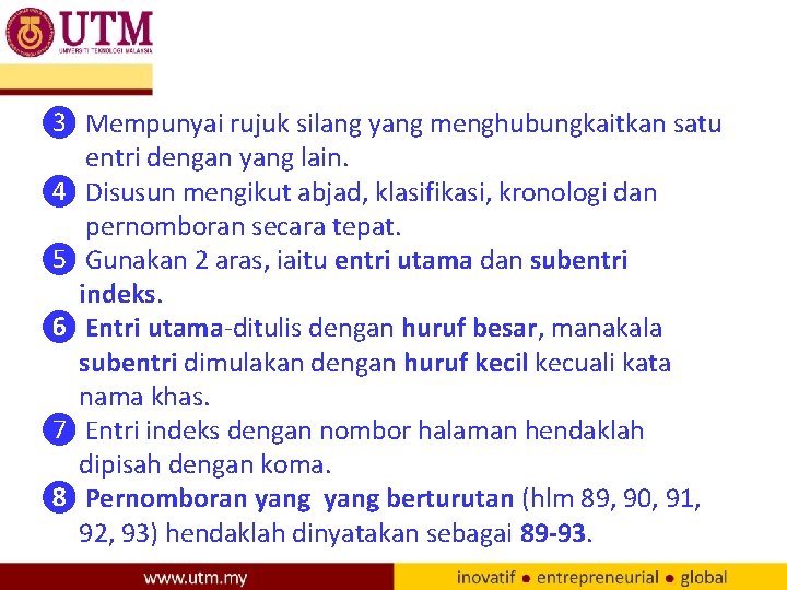 ❸ Mempunyai rujuk silang yang menghubungkaitkan satu entri dengan yang lain. ❹ Disusun mengikut