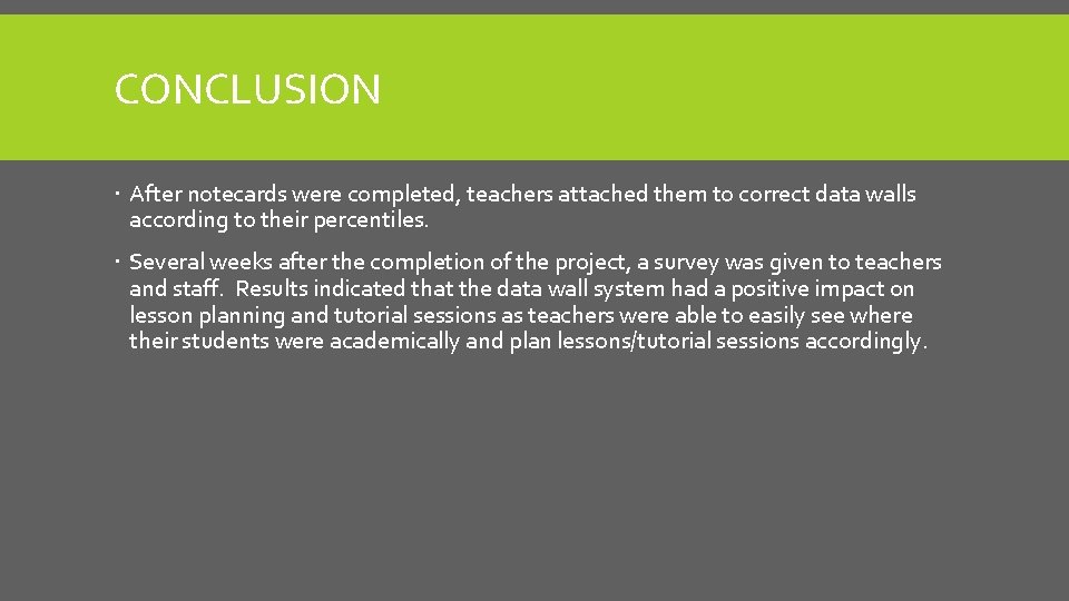CONCLUSION After notecards were completed, teachers attached them to correct data walls according to