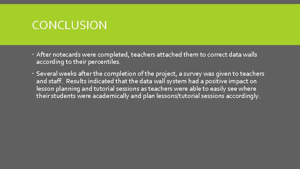 CONCLUSION After notecards were completed, teachers attached them to correct data walls according to