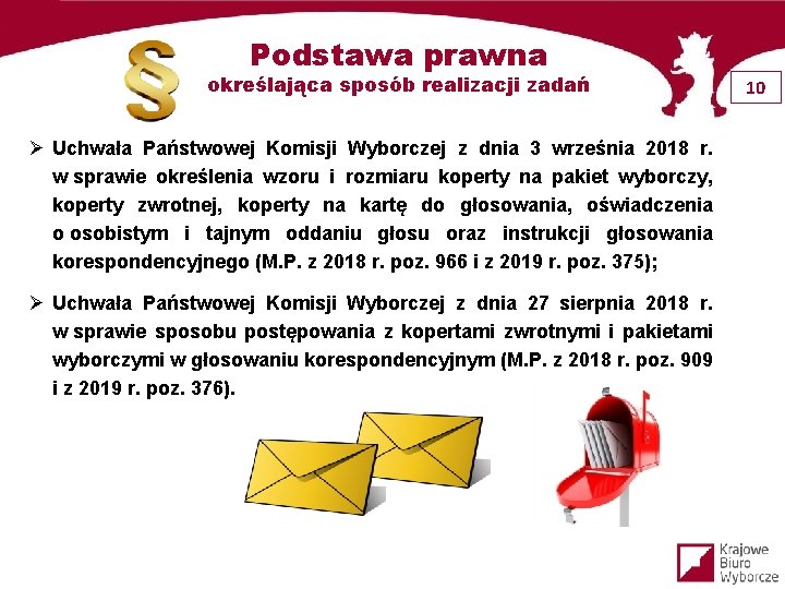 Podstawa prawna określająca sposób realizacji zadań Ø Uchwała Państwowej Komisji Wyborczej z dnia 3