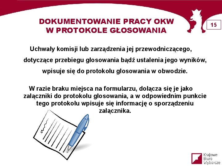 DOKUMENTOWANIE PRACY OKW W PROTOKOLE GŁOSOWANIA Uchwały komisji lub zarządzenia jej przewodniczącego, dotyczące przebiegu